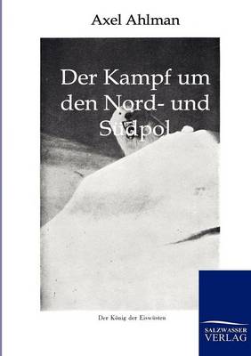 Der Kampf Um Den Nord- Und S Dpol (Paperback)