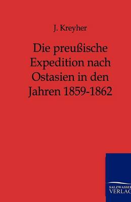Die Preuische Expedition Nach Ostasien in Den Jahren 1859-1862 (Paperback)