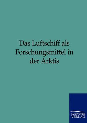 Das Luftschiff ALS Forschungsmittel in Der Arktis (Paperback)