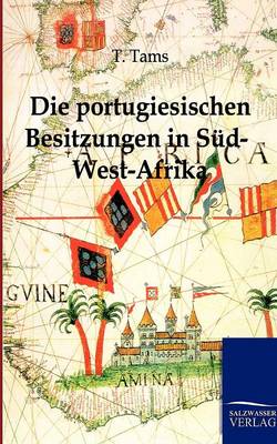 Die Portugiesischen Besitzungen in Sud-West-Afrika. Ein Reisebericht (Paperback)