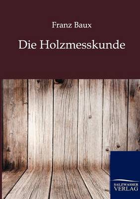 Die Holzmesskunde (Paperback)