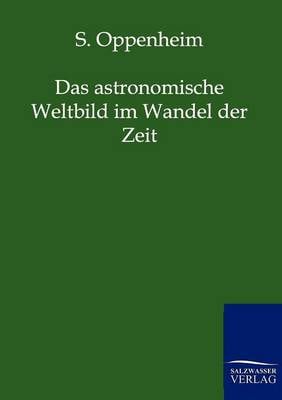 Das Astronomische Weltbild Im Wandel Der Zeit (Paperback)