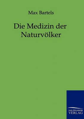 Die Medizin Der Naturvolker (Paperback)