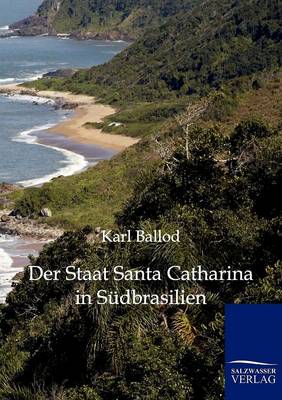 Der Staat Santa Catharina in Sudbrasilien (Paperback)