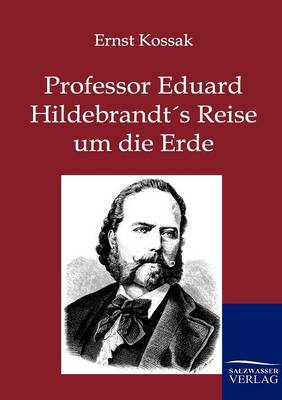 Professor Eduard Hildebrandt's Reise Um Die Erde (Paperback)