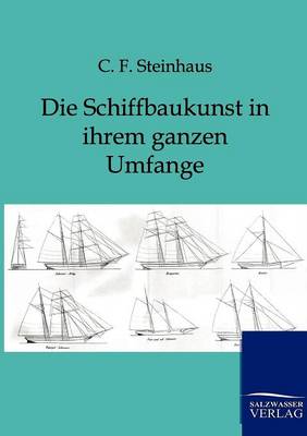 Die Schiffbaukunst in Ihrem Ganzen Umfange (Paperback)