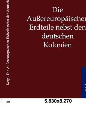 Die Auereuropaischen Erdteile Nebst Den Deutschen Kolonien (Paperback)