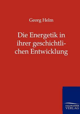 Die Energetik in Ihrer Geschichtlichen Entwicklung (Paperback)