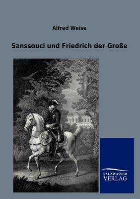 Sanssouci Und Friedrich Der Groe (Paperback)