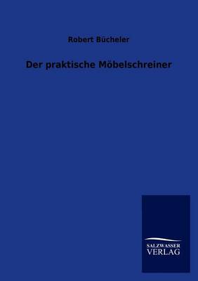 Der Praktische Mobelschreiner (Paperback)
