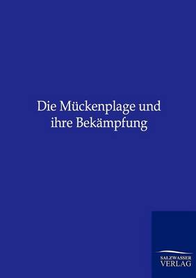 Die Muckenplage Und Ihre Bekampfung (Paperback)