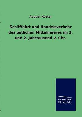 Schifffahrt Und Handelsverkehr Des Ostlichen Mittelmeeres Im 3. Und 2. Jahrtausend V. Chr. (Paperback)