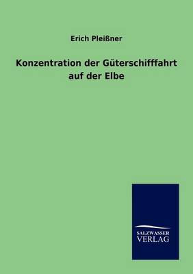 Konzentration Der G terschifffahrt Auf Der Elbe (Paperback)