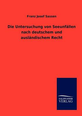 Die Untersuchung Von Seeunfallen Nach Deutschem Und Auslandischem Recht (Paperback)