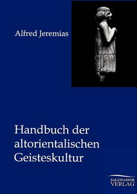 Handbuch Der Altorientalischen Geisteskultur (Paperback)