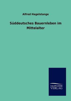 Suddeutsches Bauernleben Im Mittelalter (Paperback)