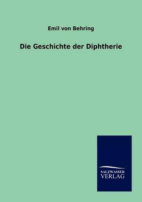 Die Geschichte Der Diphtherie (Paperback)