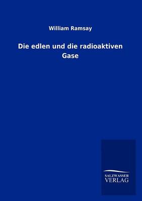 Die Edlen Und Die Radioaktiven Gase (Paperback)