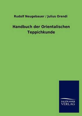Handbuch Der Orientalischen Teppichkunde (Paperback)