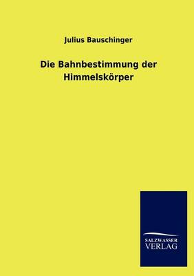Die Bahnbestimmung Der Himmelsk Rper (Paperback)