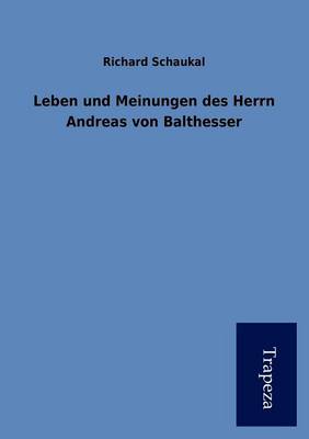 Leben Und Meinungen Des Herrn Andreas Von Balthesser (Paperback)