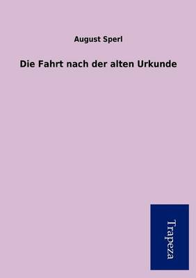 Die Fahrt Nach Der Alten Urkunde (Paperback)