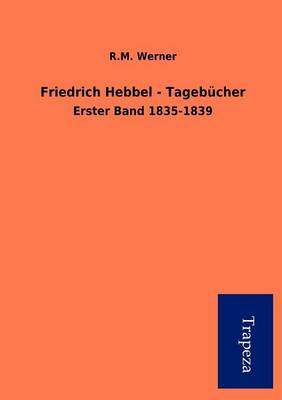 Friedrich Hebbel - Tageb Cher (Paperback)