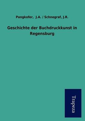 Geschichte Der Buchdruckkunst in Regensburg (Paperback)