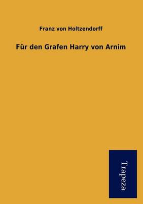 F R Den Grafen Harry Von Arnim (Paperback)