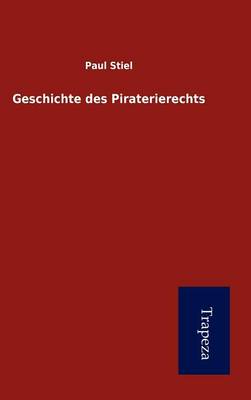 Geschichte Des Piraterierechts (Hardback)