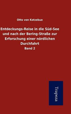 Entdeckungs-Reise in Die S D-See Und Nach Der Bering-Stra E Zur Erforschung Einer N Rdlichen Durchfahrt (Hardback)