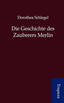 Die Geschichte Des Zauberers Merlin (Paperback)