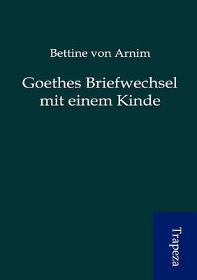 Goethes Briefwechsel Mit Einem Kinde (Paperback)