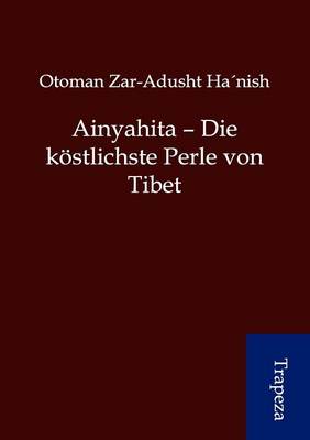 Ainyahita - Die Kostlichste Perle Von Tibet (Paperback)