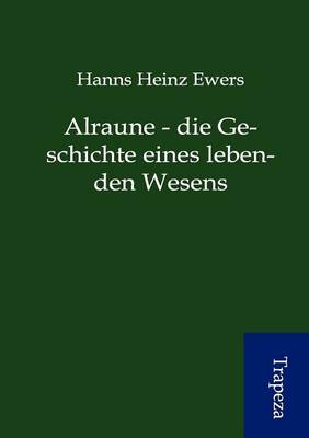 Alraune - Die Geschichte Eines Lebenden Wesens (Paperback)