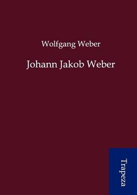Johann Jakob Weber (Paperback)