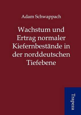 Wachstum Und Ertrag Normaler Kiefernbest Nde in Der Norddeutschen Tiefebene (Paperback)