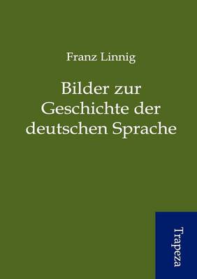 Bilder Zur Geschichte Der Deutschen Sprache (Paperback)