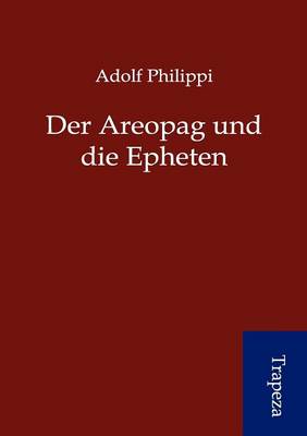Die Areopag Und Die Epheten (Paperback)