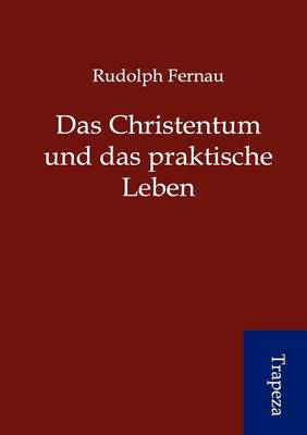 Das Christentum Und Das Praktische Leben (Paperback)