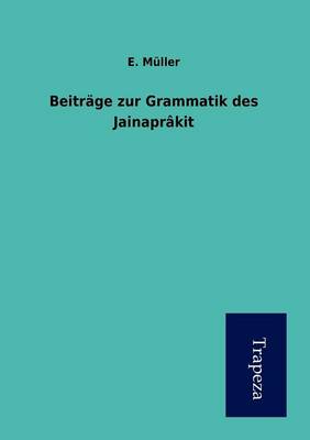Beitrage Zur Grammatik Des Jainaprakit (Paperback)