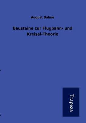 Bausteine Zur Flugbahn- Und Kreisel-Theorie (Paperback)
