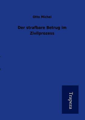 Der Strafbare Betrug Im Civilprozess (Paperback)