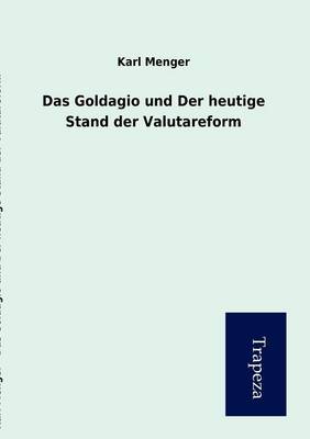 Das Goldagio Und Der Heutige Stand Der Valutareform (Paperback)