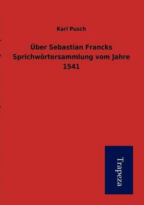 Ber Sebastian Francks Sprichw Rtersammlung Vom Jahre 1541 (Paperback)
