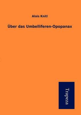 Ber Das Umbelliferen-Opopanax (Paperback)