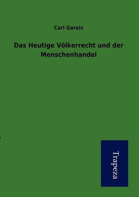 Das Heutige V Lkerrecht Und Der Menschenhandel (Paperback)