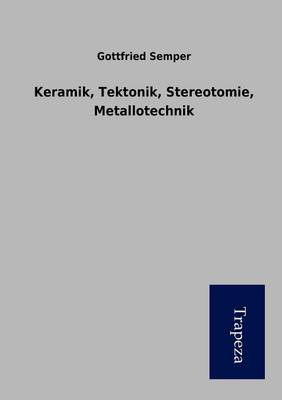 Keramik, Tektonik, Stereotomie, Metallotechnik (Paperback)