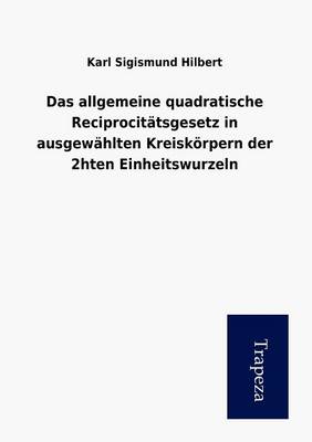 Das Allgemeine Quadratische Reciprocit Tsgesetz in Ausgew Hlten Kreisk Rpern Der 2hten Einheitswurzeln (Paperback)