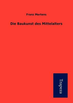 Die Baukunst Des Mittelalters (Paperback)